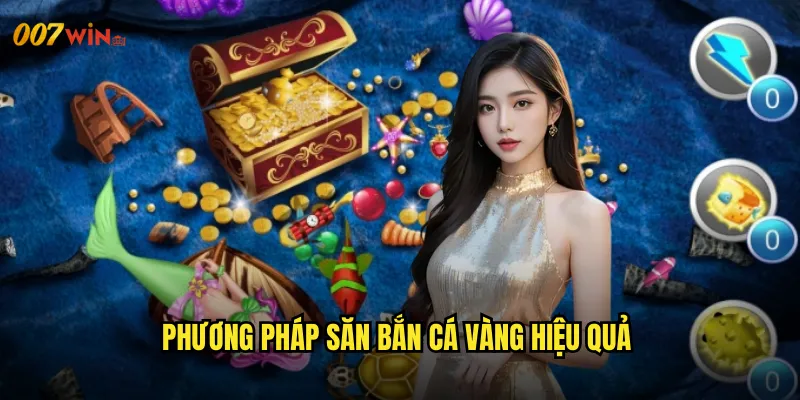 Phương Pháp Săn Bắn Cá Vàng Hiệu Quả