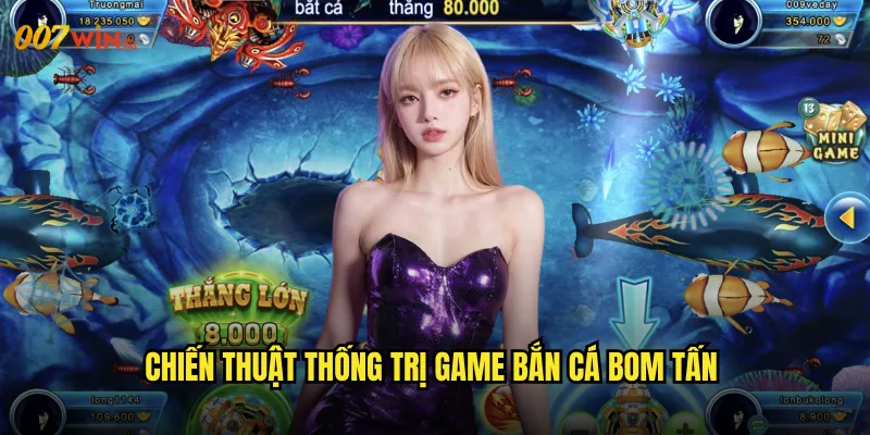 Chiến Thuật Thống Trị Game Bắn Cá Bom Tấn
