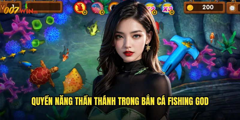 Quyền Năng Thần Thánh Trong Bắn Cá Fishing God