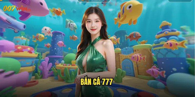 bắn cá 777
