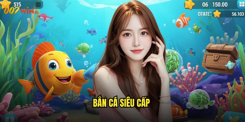 bắn cá siêu cấp