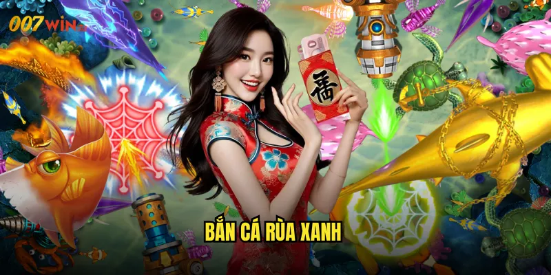Bắn Cá Rùa Xanh