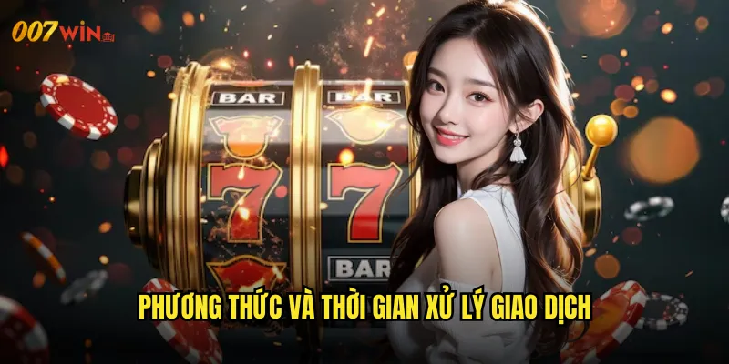 Phương Thức Và Thời Gian Xử Lý Giao Dịch