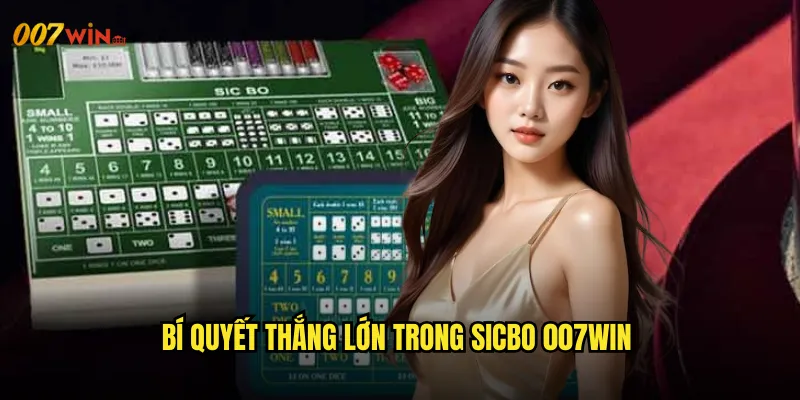 Bí Quyết Thắng Lớn Trong Sicbo 007WIN