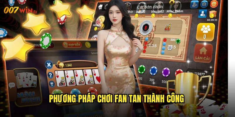 Phương Pháp Chơi Fan Tan Thành Công