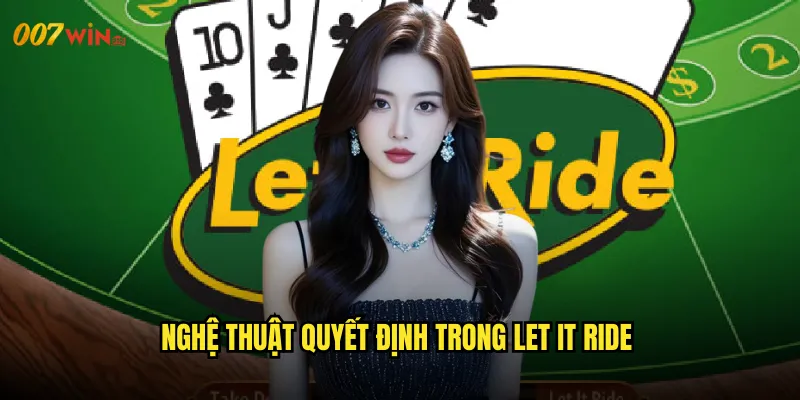 Nghệ Thuật Quyết Định Trong Let It Ride