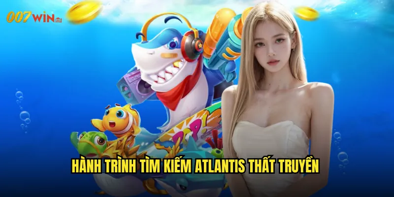 Hành Trình Tìm Kiếm Atlantis Thất Truyền